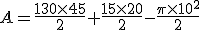 A=\frac{130\times   45}{2}+\frac{15\times   20}{2}-\frac{\pi\times   10^2}{2}